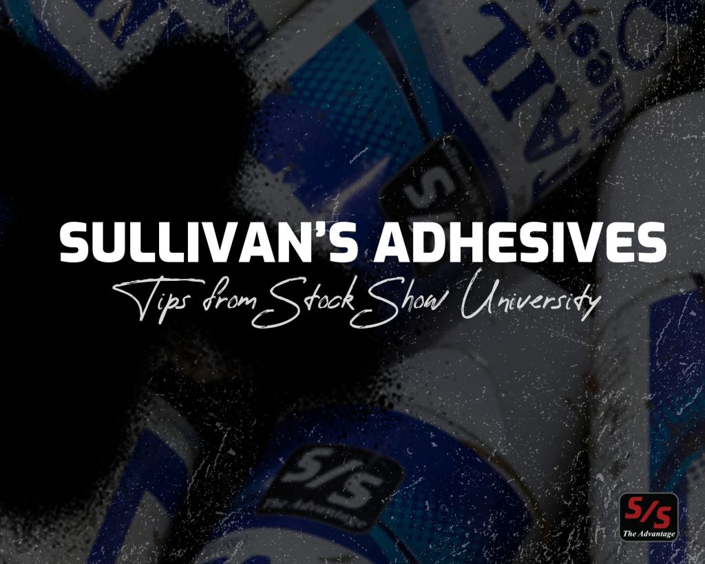 Sullivan’s Adhesive | Tips From Stock Show University® 1 Adhesive tip